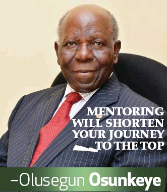 LifeLessons: “How Mentoring Shortens Your Journey To The Top” – Chief  Olusegun Osunkeye