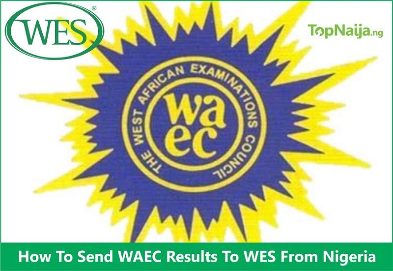 How To Send Waec Results To Wes For Evaluation From Nigeria