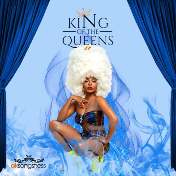 DOWNLOAD MP3: Ak Songstress - King Of The Queens