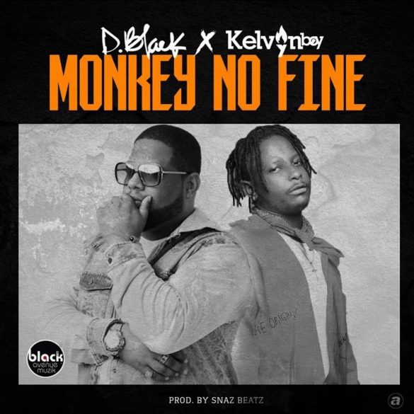 DOWNLOAD MP3: D-Black ft. Kelvyn Boy – Monkey No Fine