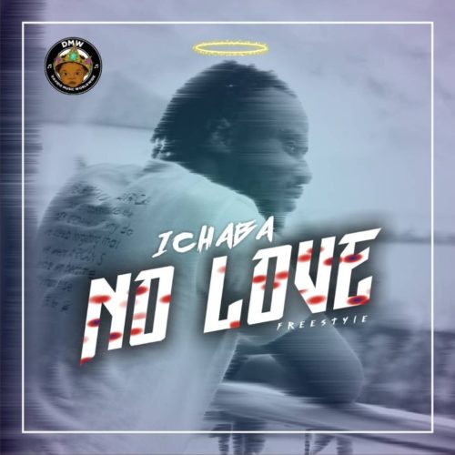 DOWNLOAD MP3: Ichaba – No Love (Freestyle)