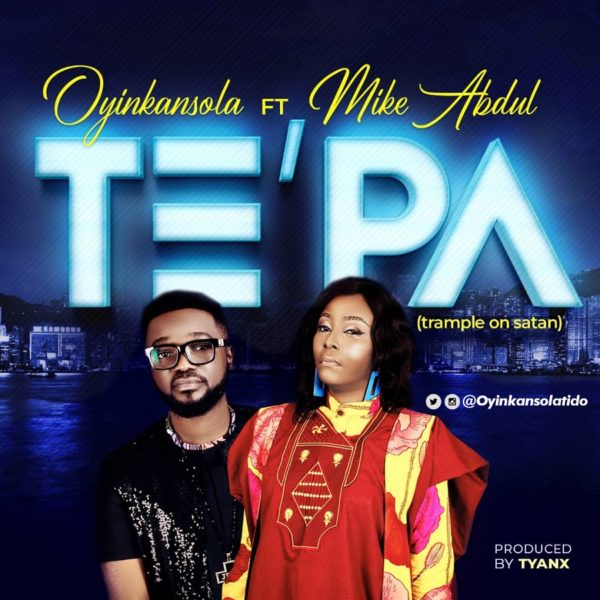 DOWNLOAD MP3 Oyinkansola ft Mike Abdul Te’pa