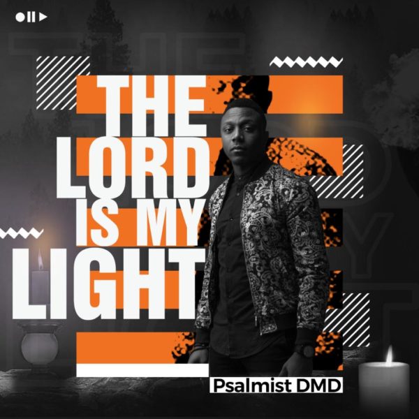 DOWNLOAD MP3 Psalmist DMD The Lord Is My Light