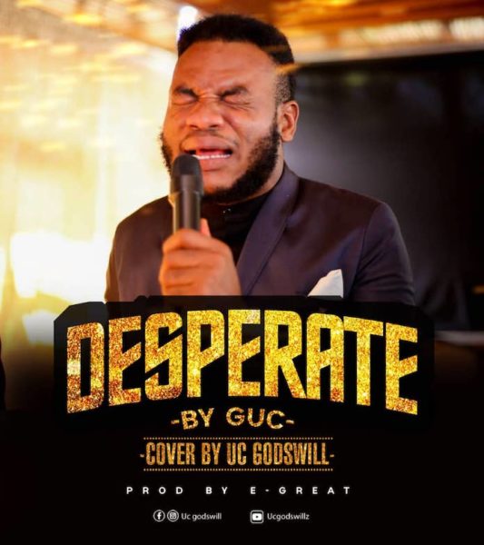 DOWNLOAD MP3: UC Godswill – Desperate [Cover]