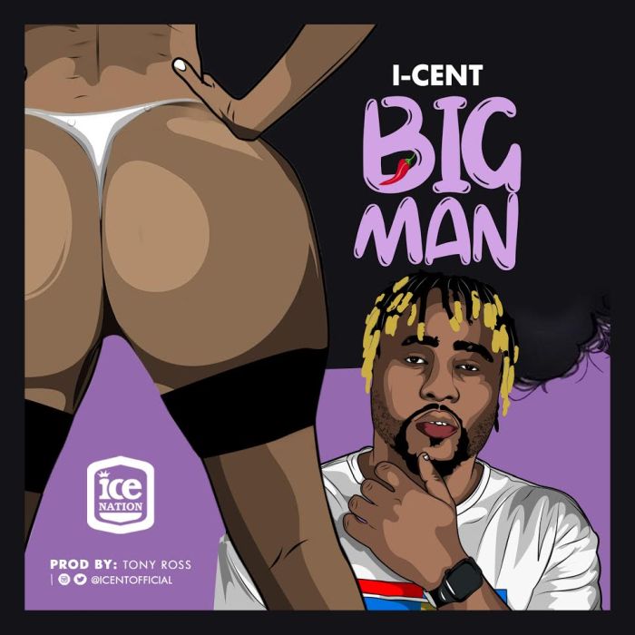 DOWNLOAD MP3: i-Cent - Big Man