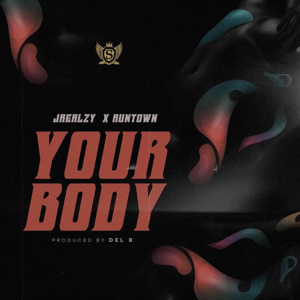 DOWNLOAD MP3: Jrealzy ft. Runtown - Your Body