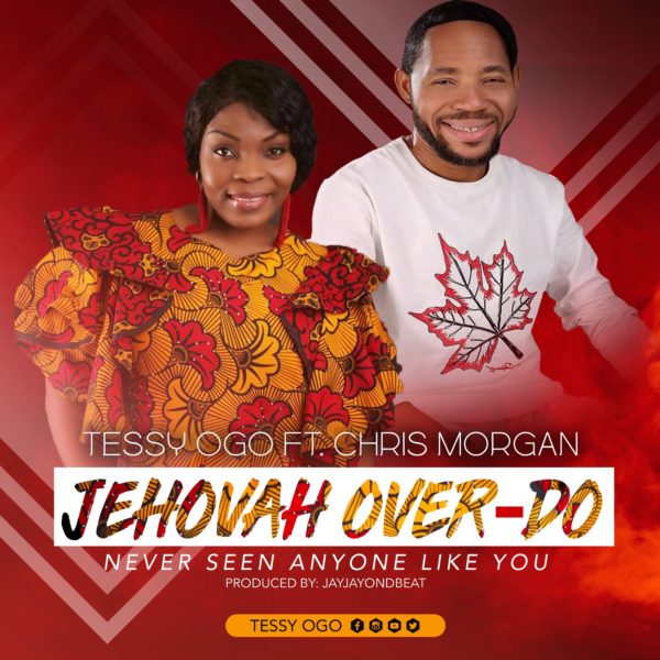 DOWNLOAD MP3: Tessy Ogo ft. Chris Morgan – Jehovah Over Do