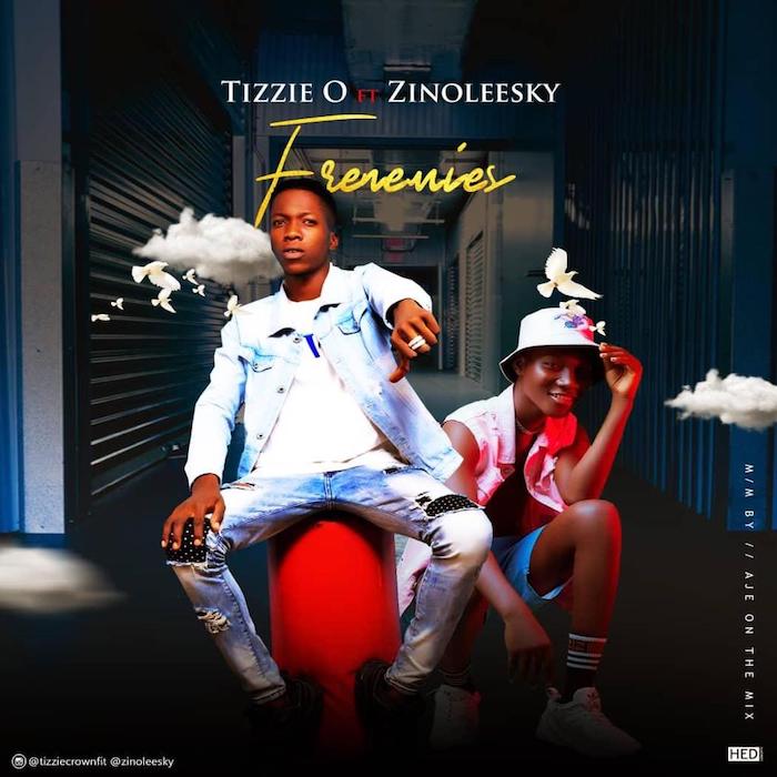 Download mp3 Tizzie O ft Zinoleesky Frenemies