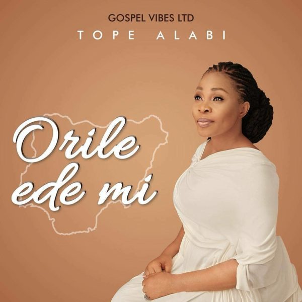 DOWNLOAD MP3: Tope Alabi – Orile Ede Mi [AUDIO+VIDEO]