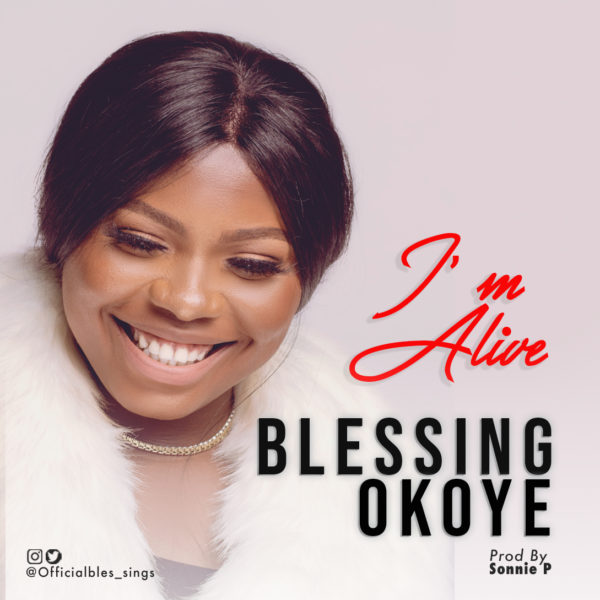 Blessing Okoye – I’m Alive