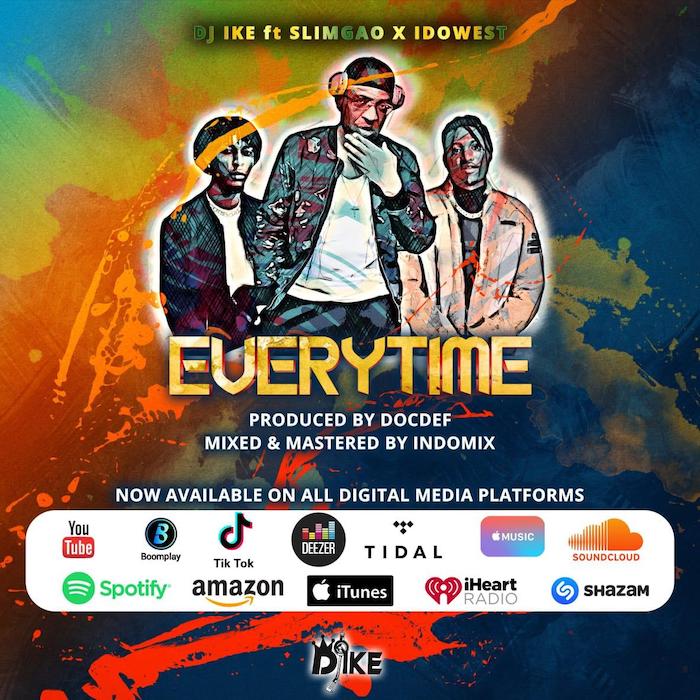 DJ Ike Ft. Slimgao, Idowest – Everytime (Audio + Video)