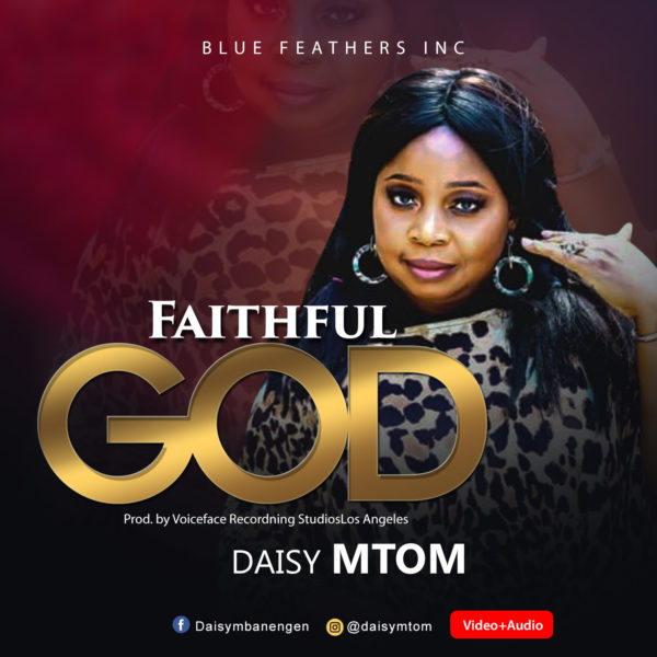 Daisy Mtom – Faithful God