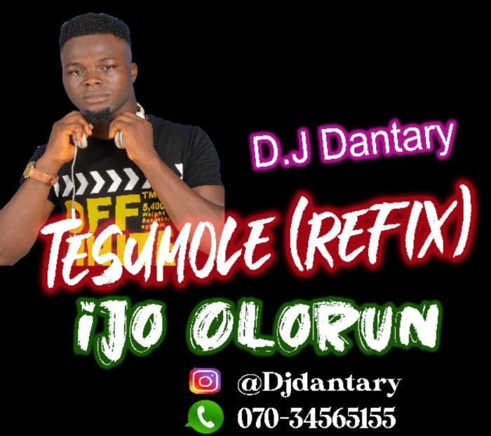 DJ Dantary – Ijo Olorun (Tesumole Refix)