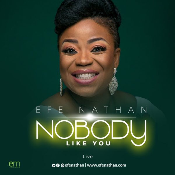 [Music + Video] Efe Nathan – Nobody Like You [Live]