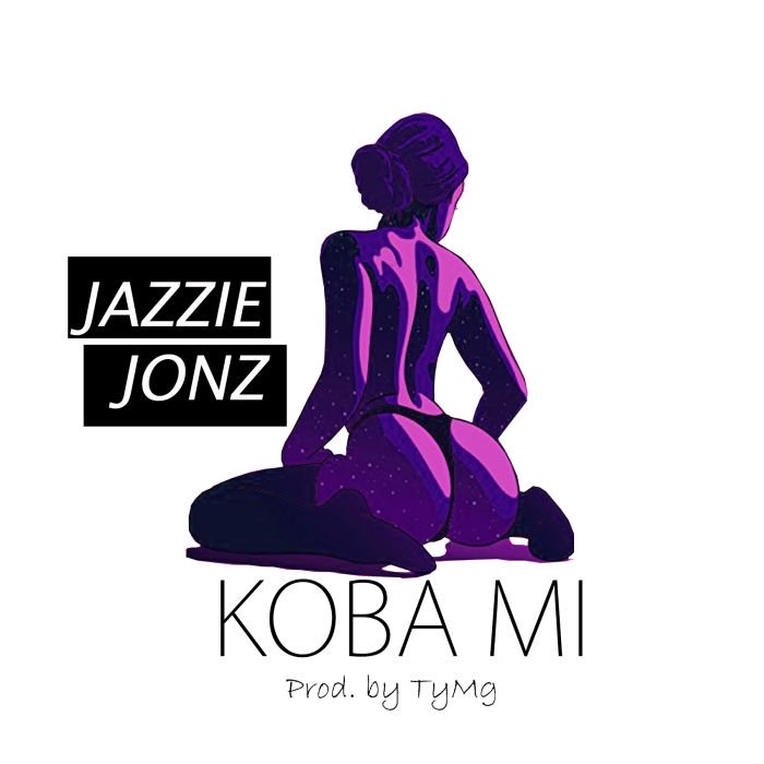 [Music] Jazzie Jonz – Koba Mi