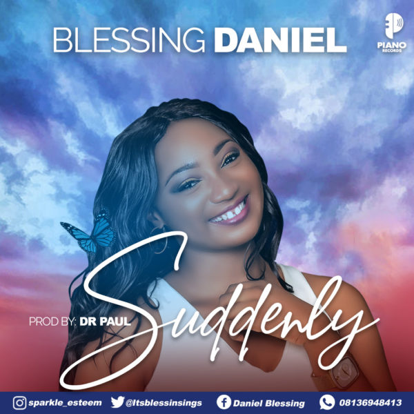 [Music + Lyrics] Blessing Daniel – Suddenly