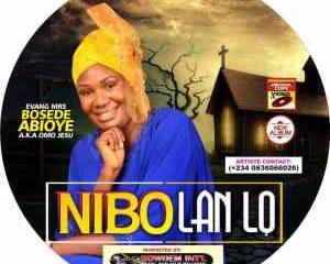 Bosede Abioye – Nibo Lan Lo