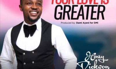 Henry Dickson – Your Love Is Greater