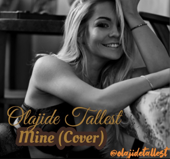 Olajide Tallest – Mine (Cover)