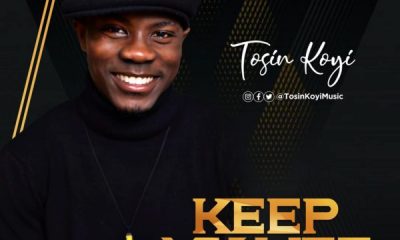[Music + Lyrics] Tosin Koyi – Keep My Life