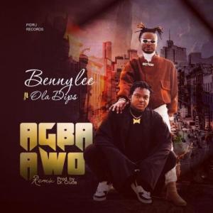 Bennylee Ft. OlaDips – Agba Awo (Audio + Video)