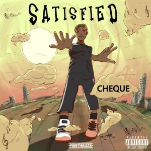 Cheque_-_Satisfied-TopNaija.ng