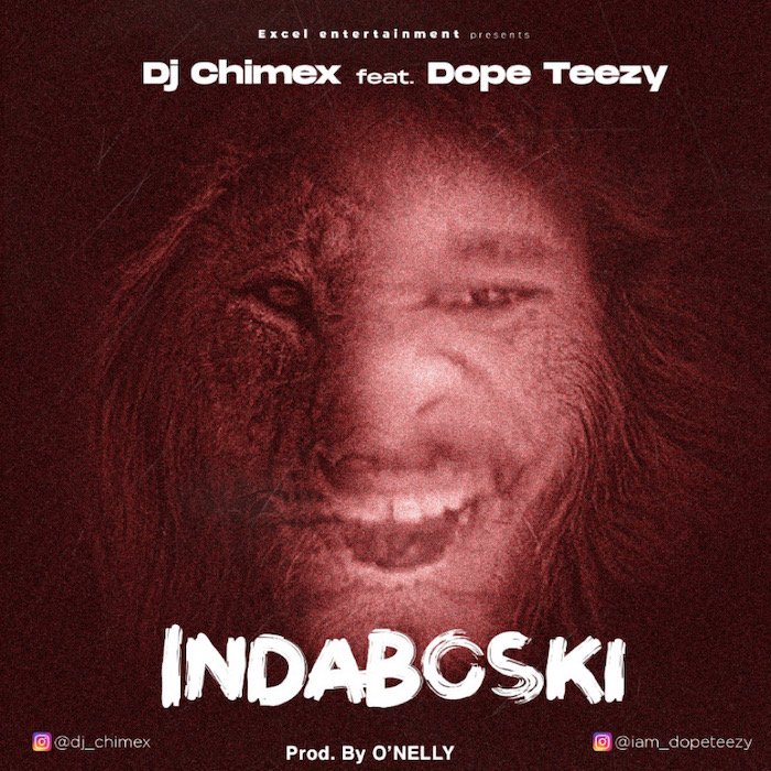 [Music] DJ Chimex Ft. Dope Teezy – Indaboski