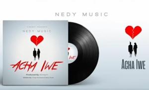 Nedy_Music_-_Acha_Iwe-