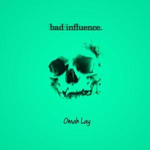 bad influence omah lay mp3 download