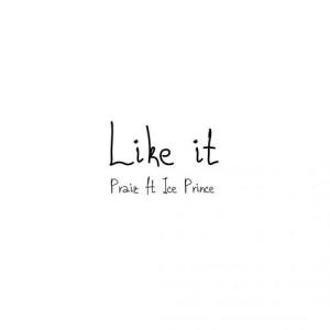 Praiz – Like It Ft. Ice Prince