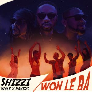 Shizzi – Won Le Ba Ft. Davido x Wale