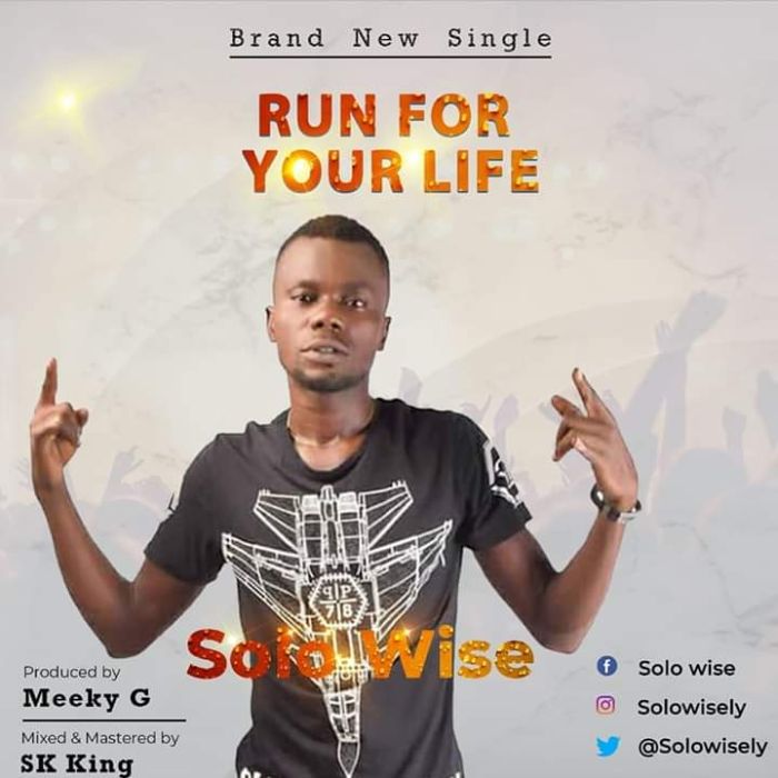 [Music] Solo Wise – Run For Your Life