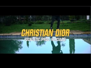 VIDEO: Focalistic – Christian Dior