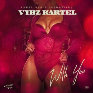 Vybz_Kartel_-_With_You_Prod_by_Sweet_Music-TopNaija.ng