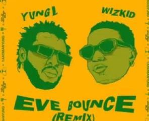 Yung L – Eve Bounce (Remix) Ft. Wizkid