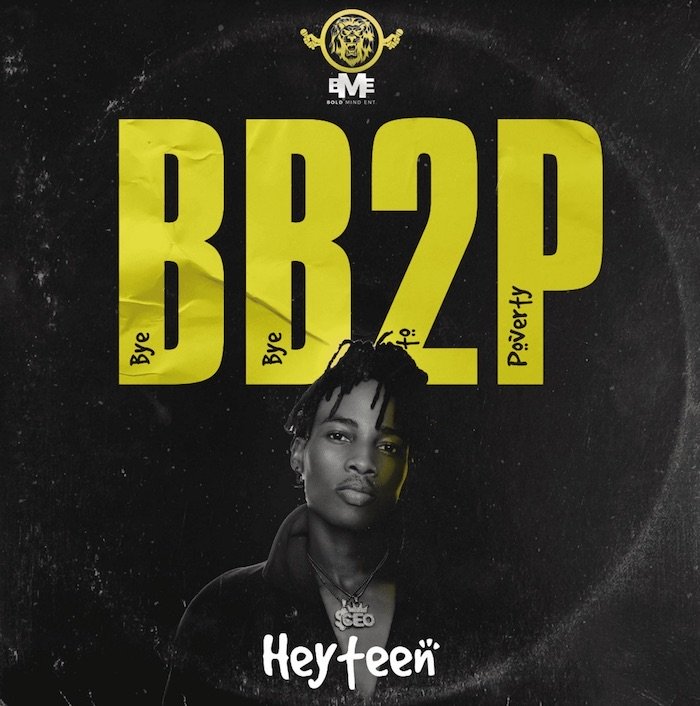 [Music] Heyteen – BB2P (Bye Bye To Poverty)