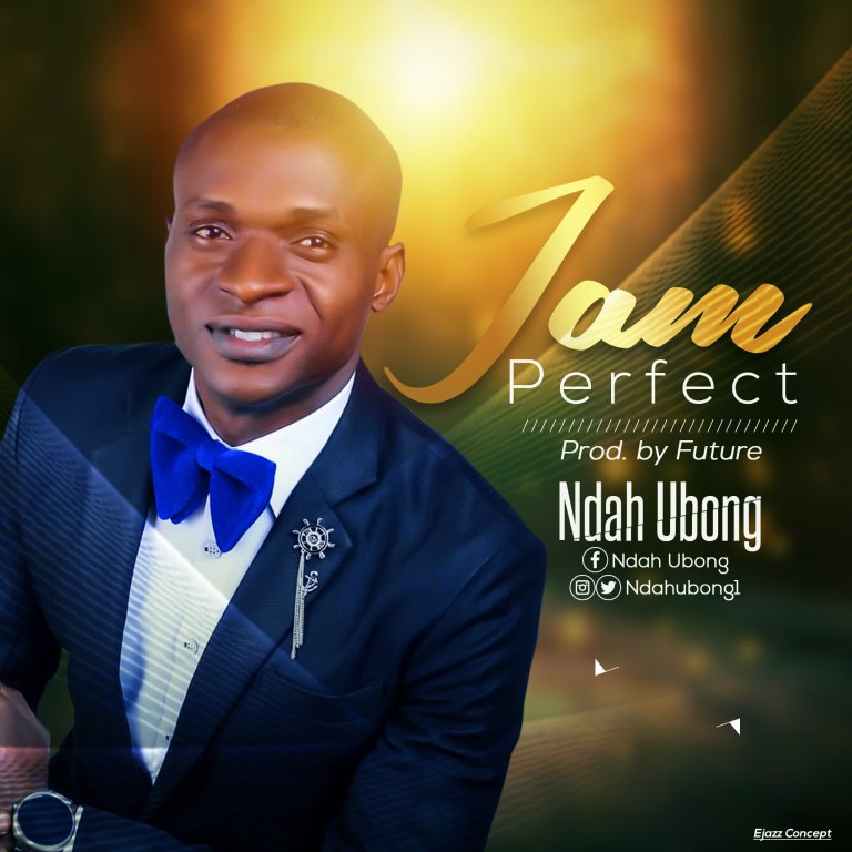 Ndah Ubong – I Am Perfect