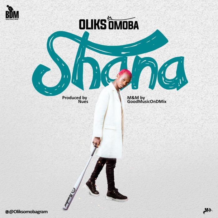 [Music] Oliks Omoba – Shana