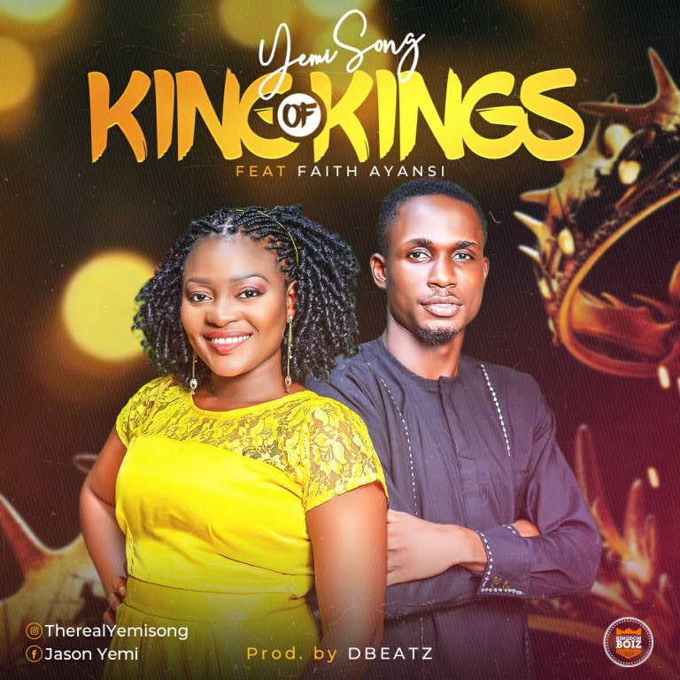 Yemi Song – King Of Kings (Ft. Faith Ayansi)