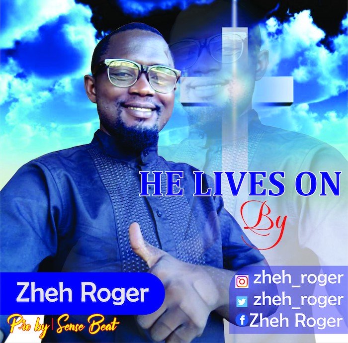[Gospel Music] Zheh Roger – He Lives On-TopNaija.ng