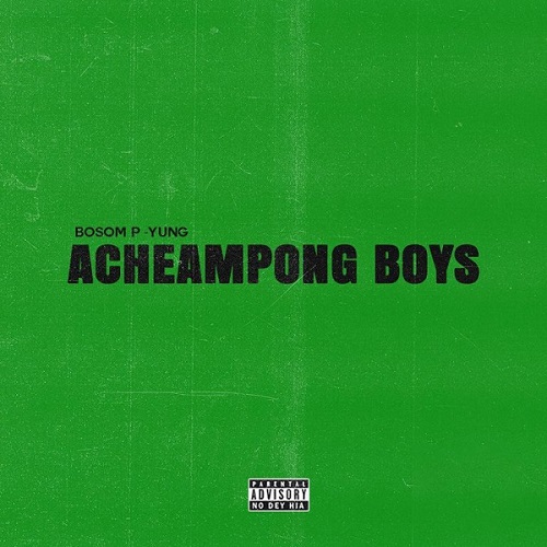 Bosom P-Yung Acheampong Boys