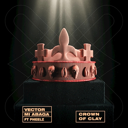 Vector – Crown Of Clay Ft. MI Abaga & Pheelz
