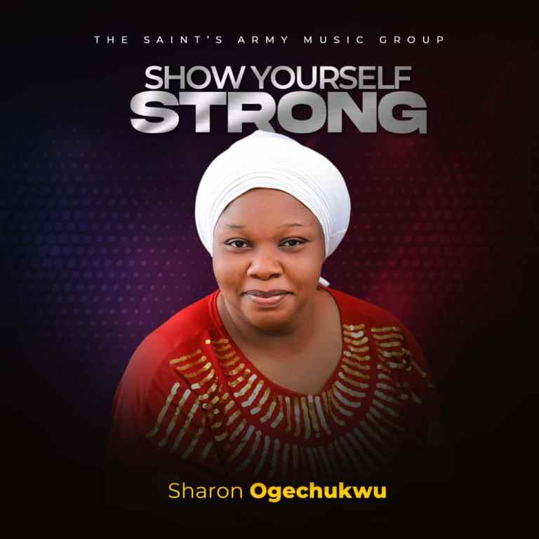 Sharon Ogechukwu – Show Yourself Strong-TopNaija.ng