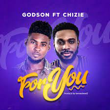 Godson – For You (feat. Chize)-TopNaija.ng
