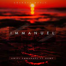 Awipi Emmanuel – Immanuel Ft. Rume-TopNaija.ng