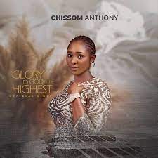 [Video] Glory To God In The Highest – Chissom Anthony-TopNaija.ng