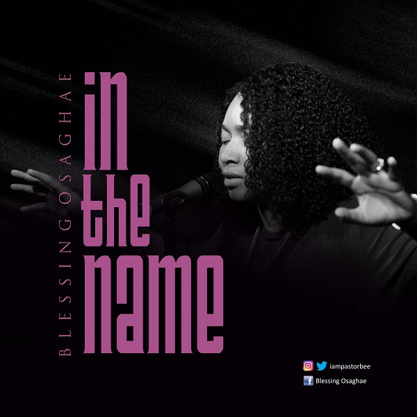 In The Name – Blessing Oseghae [Music + Video]-TopNaija.ng