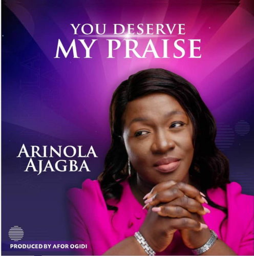 Arinola Ajagba – You Deserve My Praise-TopNaija.ng
