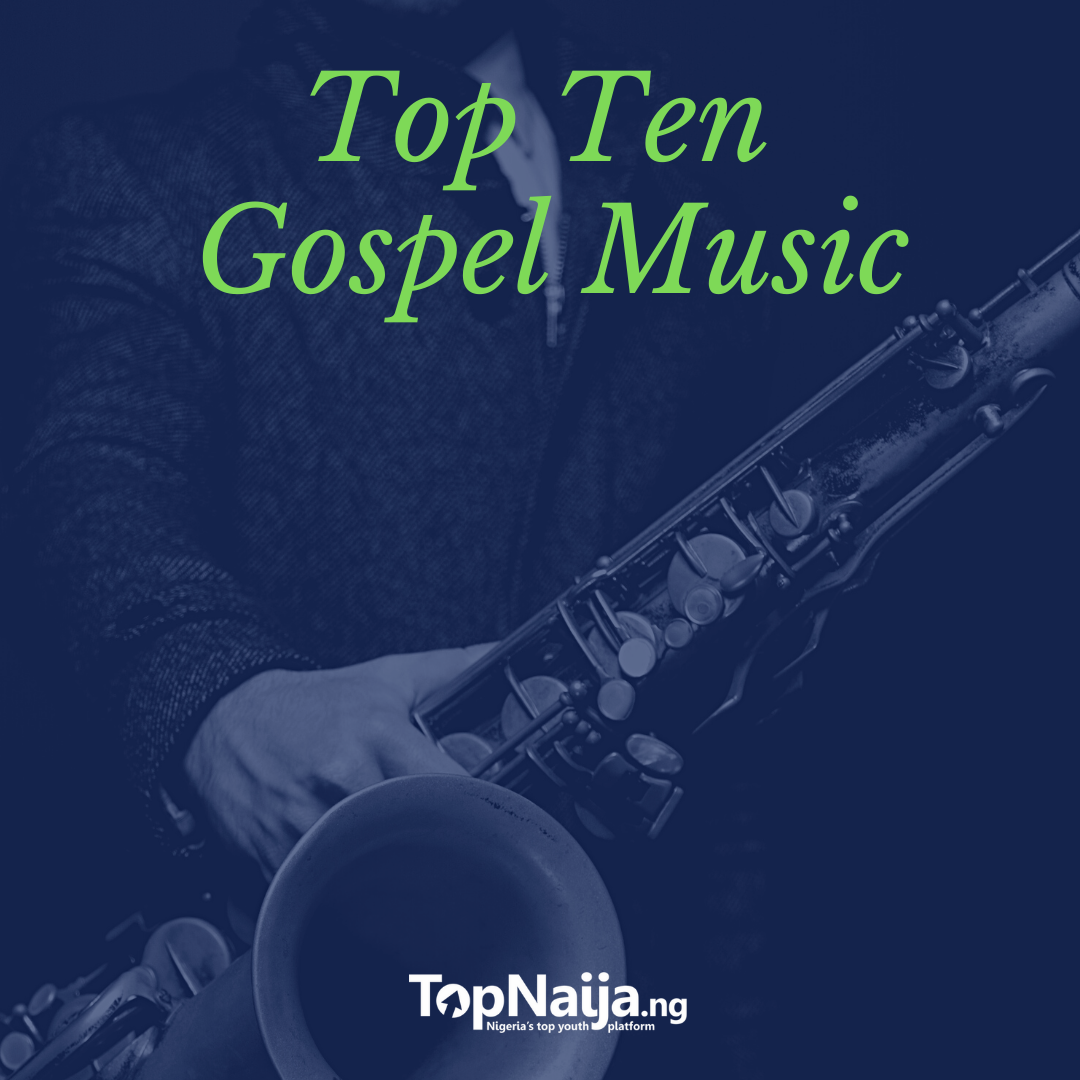 Top 10 Nigerian Gospel Songs Of The Month | July 2021-TopNaija.ng