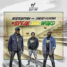 Mistarpush – Speak The Word (feat. Christ4living)-TopNaija.ng
